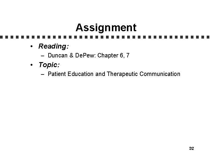 Assignment • Reading: – Duncan & De. Pew: Chapter 6, 7 • Topic: –