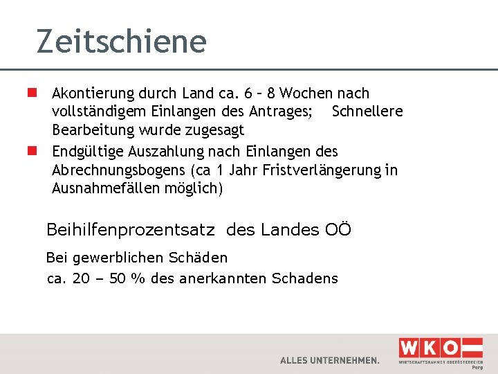 Zeitschiene n Akontierung durch Land ca. 6 – 8 Wochen nach vollständigem Einlangen des