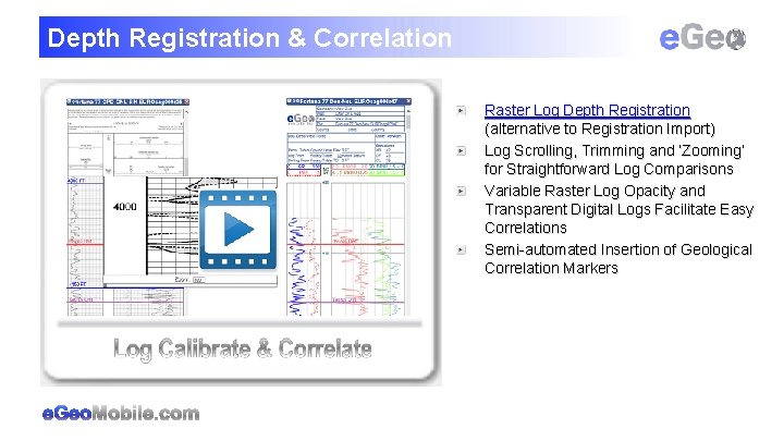 Depth Registration & Correlation Raster Log Depth Registration (alternative to Registration Import) Log Scrolling,