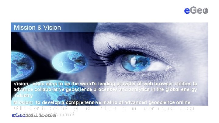 Vision: e. Geo aims to be the world's leading provider of web browser utilities