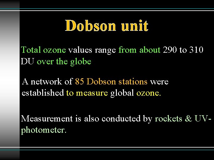 Dobson unit Total ozone values range from about 290 to 310 DU over the