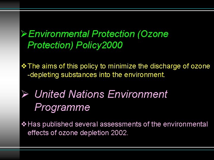 ØEnvironmental Protection (Ozone Protection) Policy 2000 v. The aims of this policy to minimize