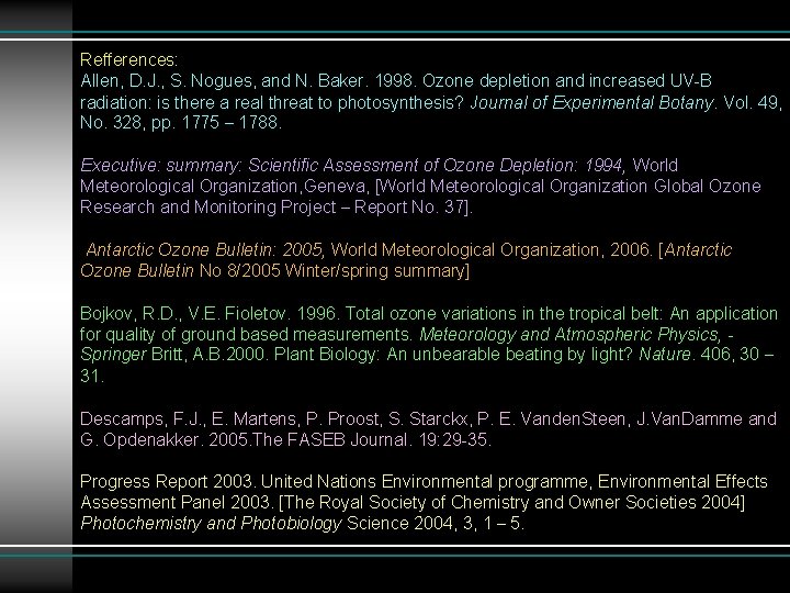 Refferences: Allen, D. J. , S. Nogues, and N. Baker. 1998. Ozone depletion and