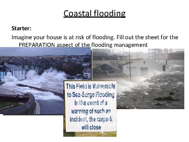 Coastal flooding Starter: Imagine your house is at risk of flooding. Fill out the