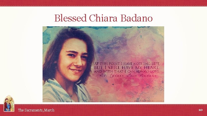 Blessed Chiara Badano The Sacraments, March 10 