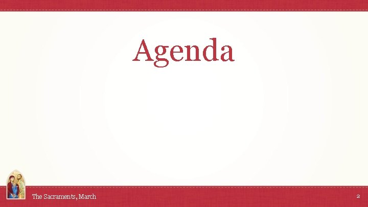 Agenda The Sacraments, March 2 