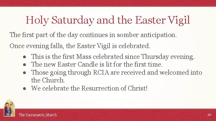 Holy Saturday and the Easter Vigil The first part of the day continues in Holy Saturday and the Easter Vigil The first part of the day continues in