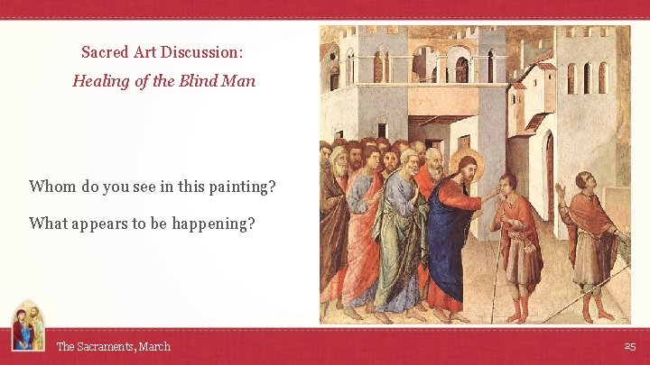 Sacred Art Discussion: Healing of the Blind Man Whom do you see in this