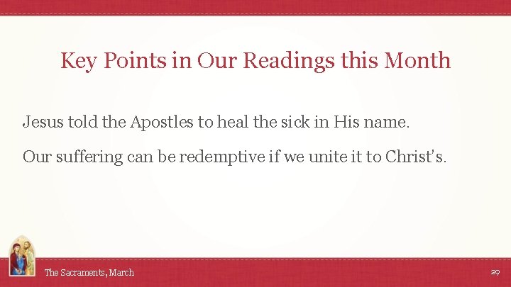 Key Points in Our Readings this Month Jesus told the Apostles to heal the