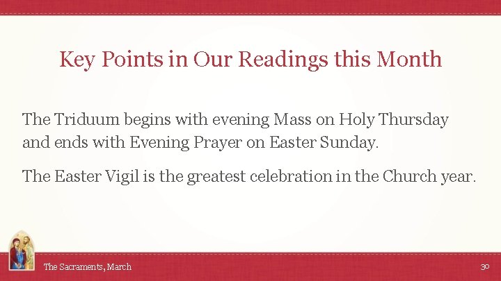 Key Points in Our Readings this Month The Triduum begins with evening Mass on