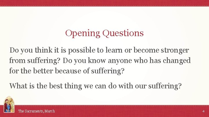 Opening Questions Do you think it is possible to learn or become stronger from