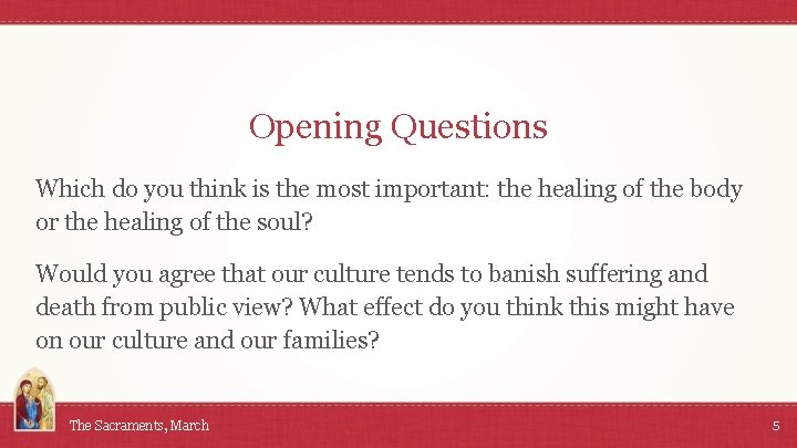 Opening Questions Which do you think is the most important: the healing of the