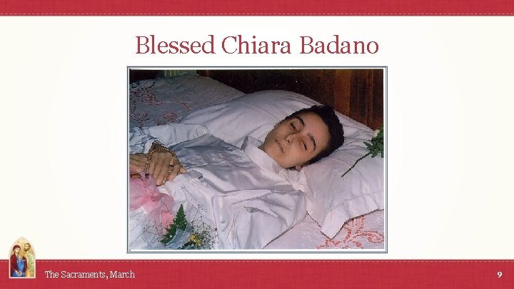 Blessed Chiara Badano The Sacraments, March 9 