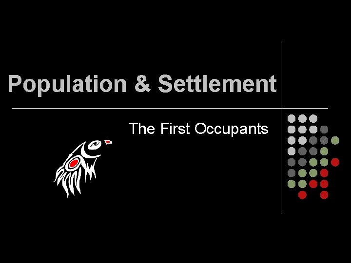 Population & Settlement The First Occupants 