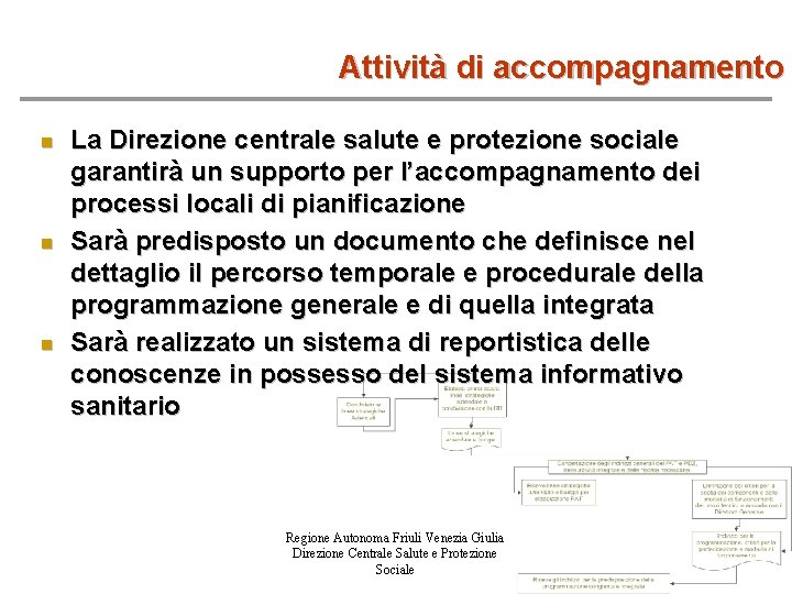 Attività di accompagnamento n n n La Direzione centrale salute e protezione sociale garantirà