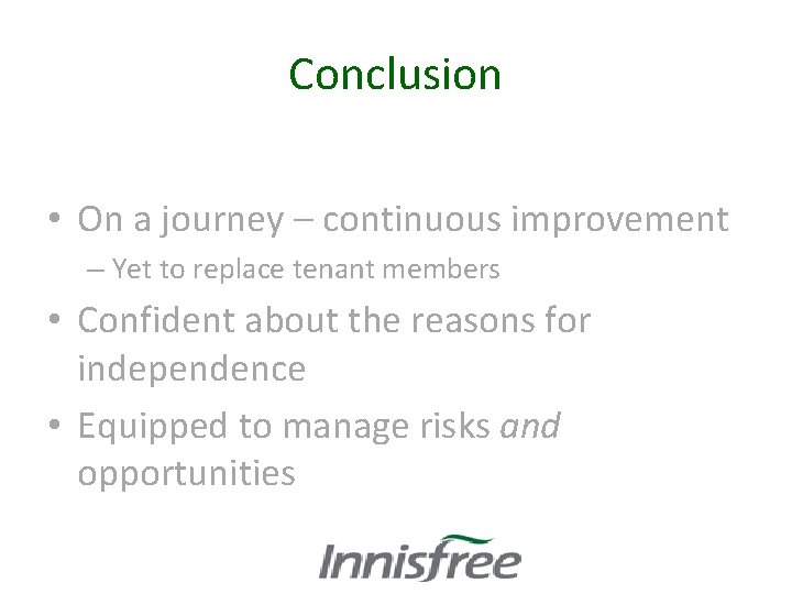 Conclusion • On a journey – continuous improvement – Yet to replace tenant members