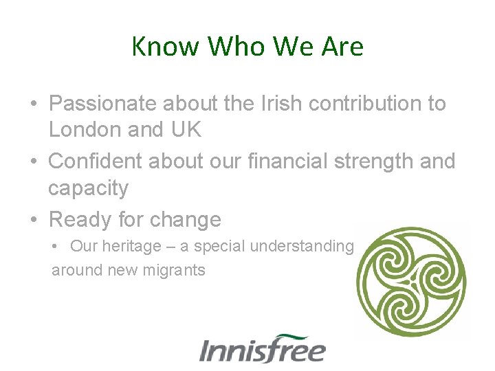 Know Who We Are • Passionate about the Irish contribution to London and UK