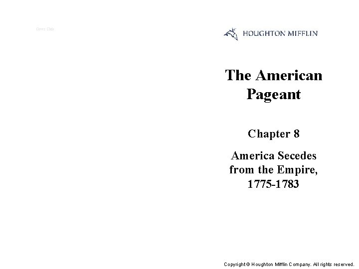 Cover Slide The American Pageant Chapter 8 America Secedes from the Empire, 1775 -1783