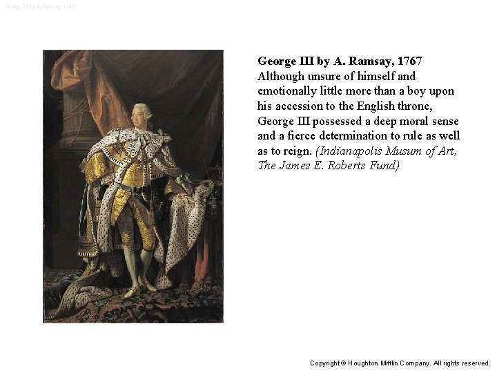 George III by A. Ramsay, 1767 Although unsure of himself and emotionally little more