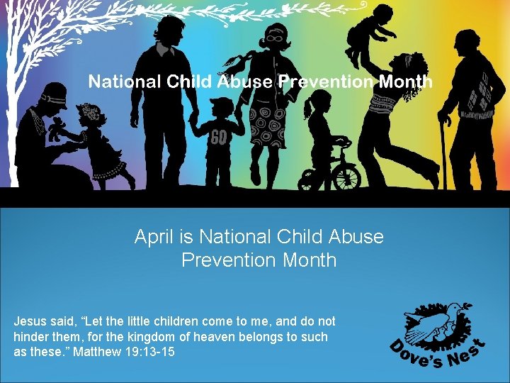 April is National Child Abuse Prevention Month Jesus said, “Let the little children come
