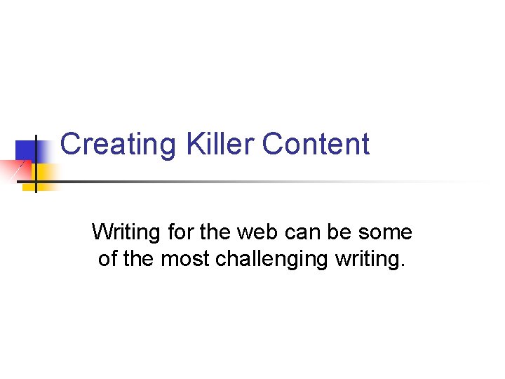 Creating Killer Content Writing for the web can be some of the most challenging