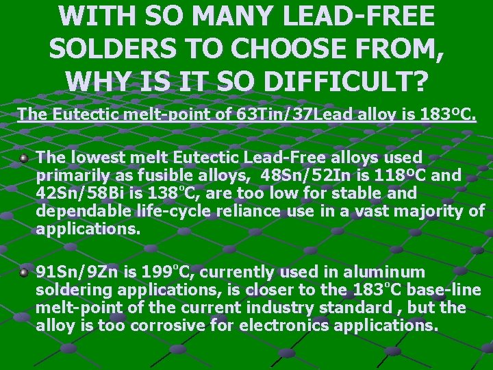 WITH SO MANY LEAD-FREE SOLDERS TO CHOOSE FROM, WHY IS IT SO DIFFICULT? The