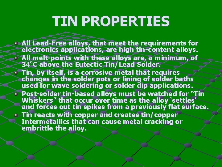 TIN PROPERTIES All Lead-Free alloys, that meet the requirements for electronics applications, are high