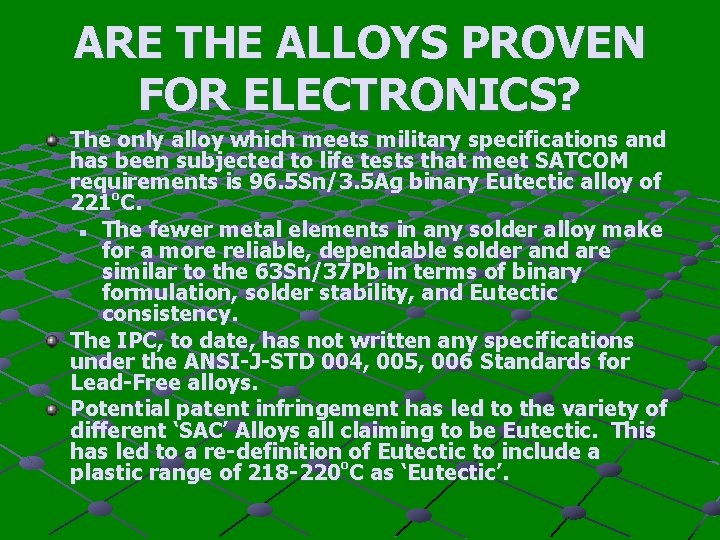 ARE THE ALLOYS PROVEN FOR ELECTRONICS? The only alloy which meets military specifications and