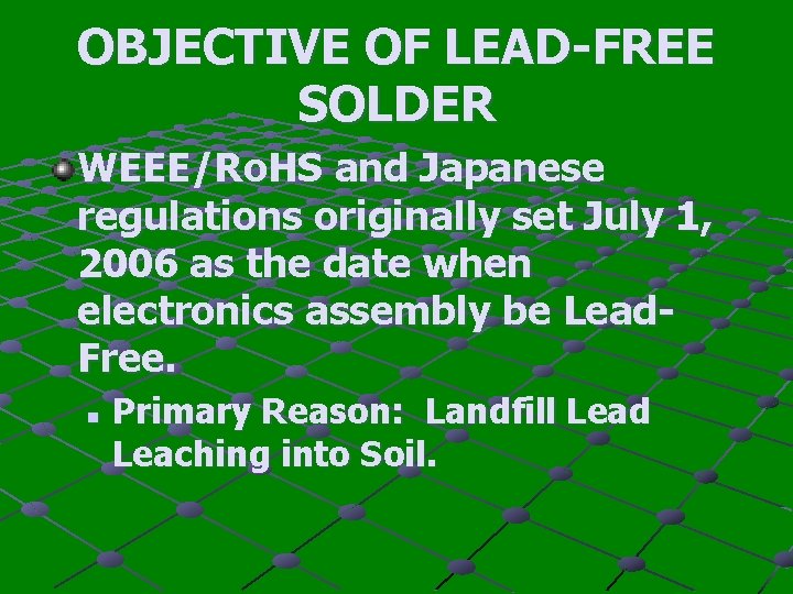 OBJECTIVE OF LEAD-FREE SOLDER WEEE/Ro. HS and Japanese regulations originally set July 1, 2006