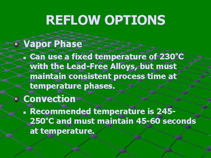 REFLOW OPTIONS Vapor Phase n Can use a fixed temperature of 230ºC with the