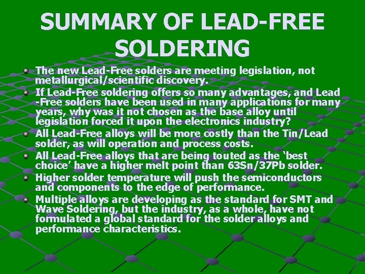 SUMMARY OF LEAD-FREE SOLDERING The new Lead-Free solders are meeting legislation, not metallurgical/scientific discovery.
