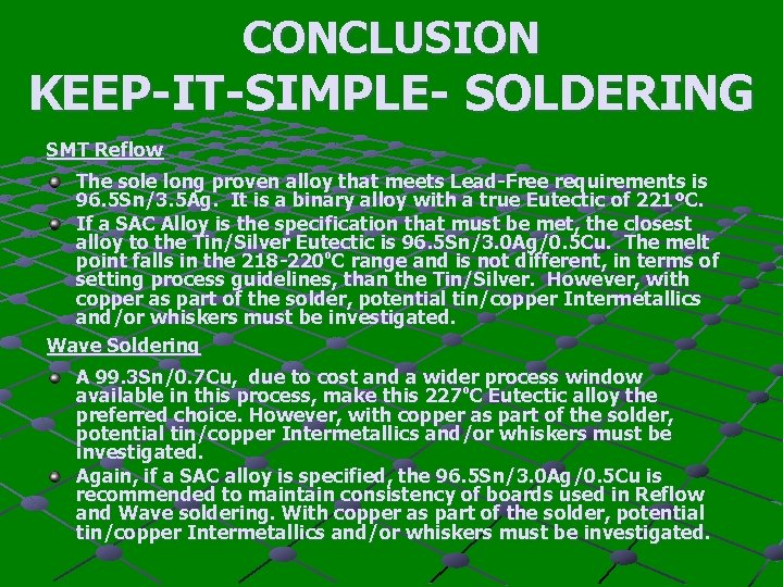 CONCLUSION KEEP-IT-SIMPLE- SOLDERING SMT Reflow The sole long proven alloy that meets Lead-Free requirements