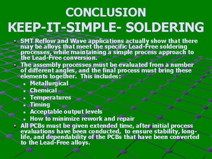 CONCLUSION KEEP-IT-SIMPLE- SOLDERING SMT Reflow and Wave applications actually show that there may be