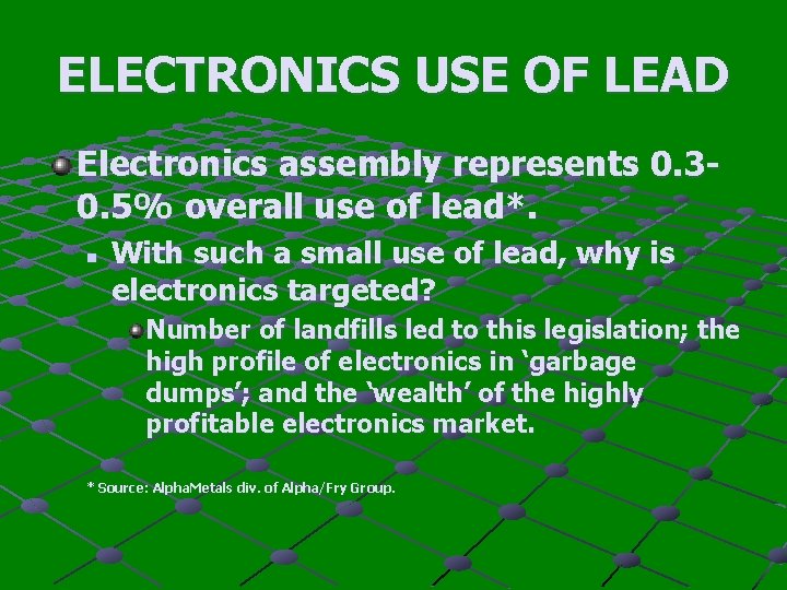 ELECTRONICS USE OF LEAD Electronics assembly represents 0. 30. 5% overall use of lead*.