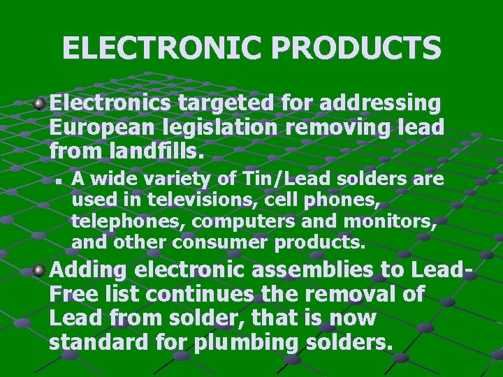 ELECTRONIC PRODUCTS Electronics targeted for addressing European legislation removing lead from landfills. n A