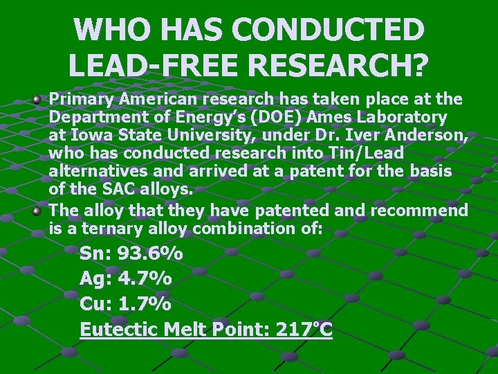 WHO HAS CONDUCTED LEAD-FREE RESEARCH? Primary American research has taken place at the Department