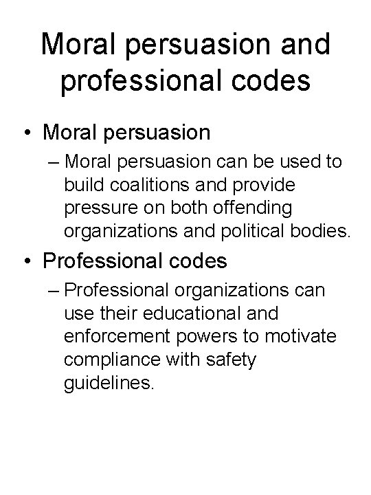 Moral persuasion and professional codes • Moral persuasion – Moral persuasion can be used