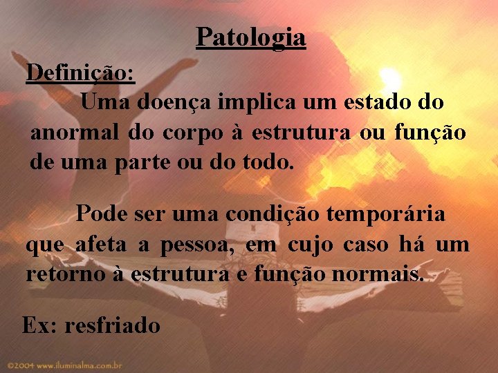 Patologia Definio Uma doena implica um estado do