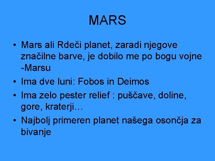 MARS • Mars ali Rdeči planet, zaradi njegove značilne barve, je dobilo me po