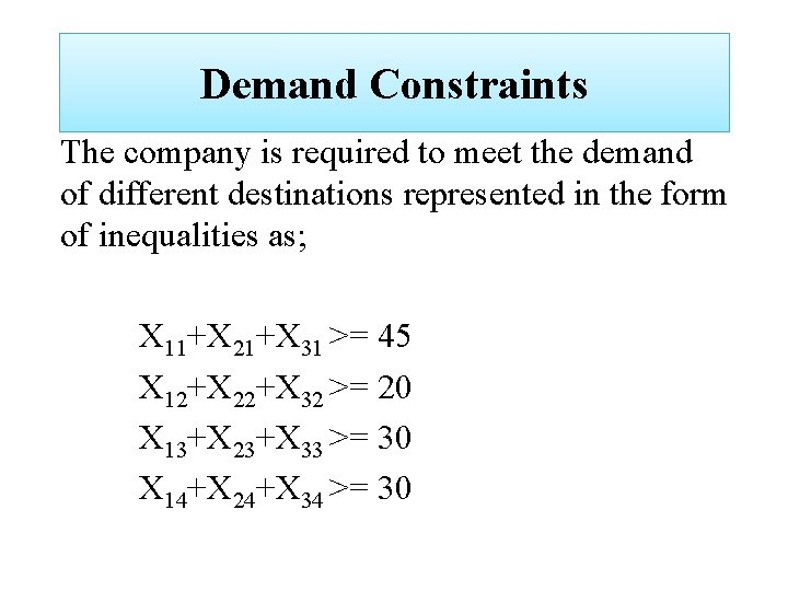 Demand Constraints The company is required to meet the demand of different destinations represented