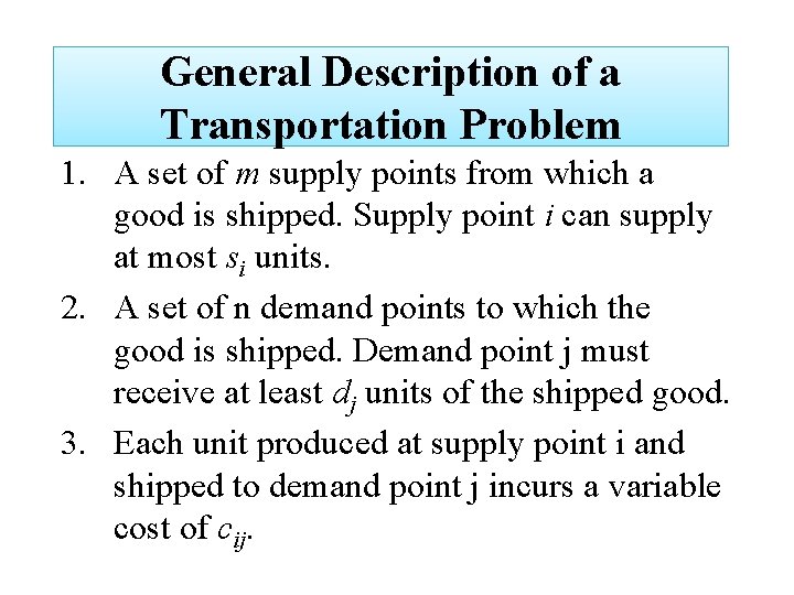 General Description of a Transportation Problem 1. A set of m supply points from