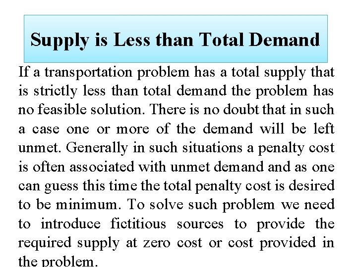 Supply is Less than Total Demand If a transportation problem has a total supply