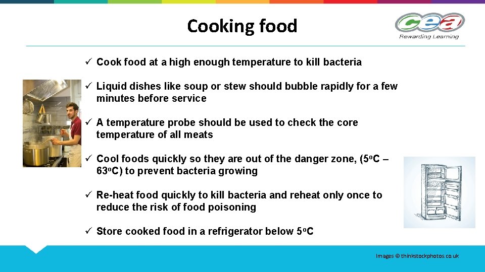 Cooking food ü Cook food at a high enough temperature to kill bacteria ü
