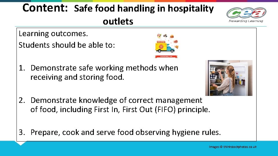 Content: Safe food handling in hospitality outlets Learning outcomes. Students should be able to: