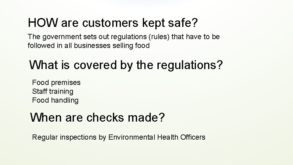 HOW are customers kept safe? The government sets out regulations (rules) that have to