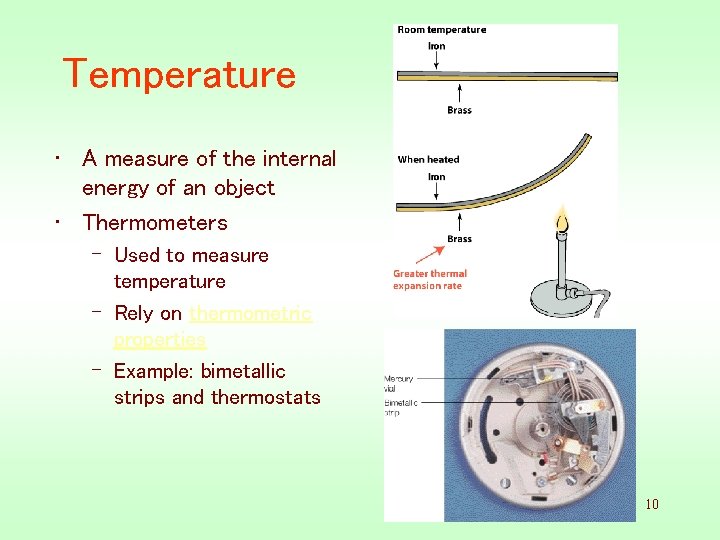 Temperature • A measure of the internal energy of an object • Thermometers –