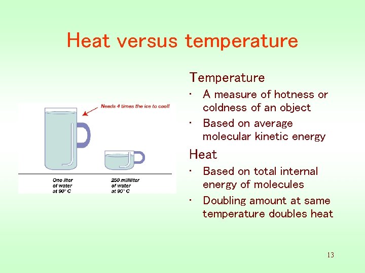 Heat versus temperature Temperature • A measure of hotness or coldness of an object