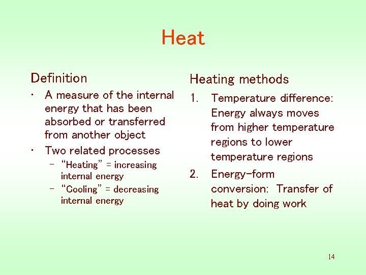 Heat Definition Heating methods • A measure of the internal energy that has been