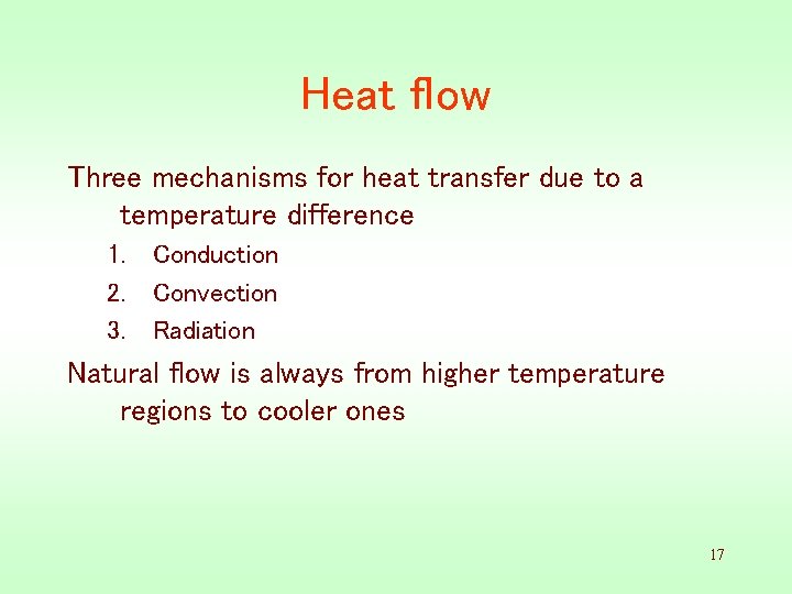 Heat flow Three mechanisms for heat transfer due to a temperature difference 1. 2.