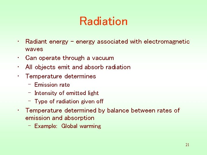 Radiation • Radiant energy - energy associated with electromagnetic waves • Can operate through